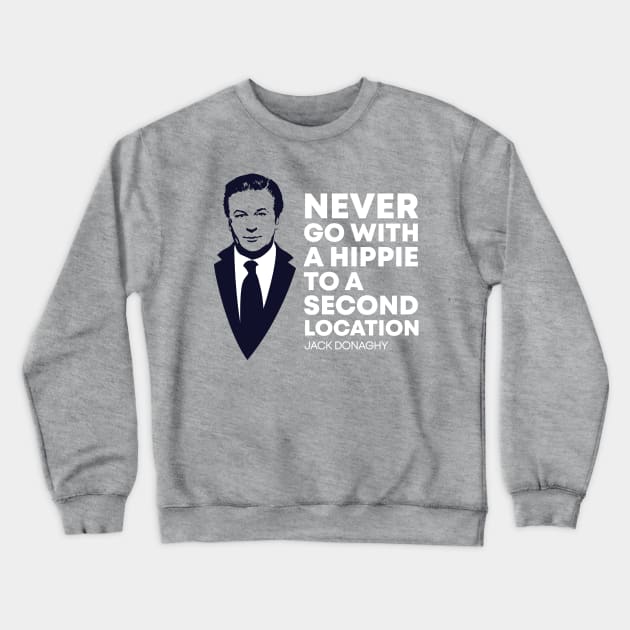 Never Go with a Hippie to a Second Location Crewneck Sweatshirt by polliadesign